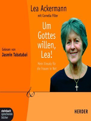cover image of Um Gottes willen, Lea!--Mein Einsatz für die Frauen in Not (Gekürzt)